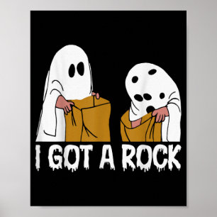 I Got A Rock Scary Ghost Halloween Poster