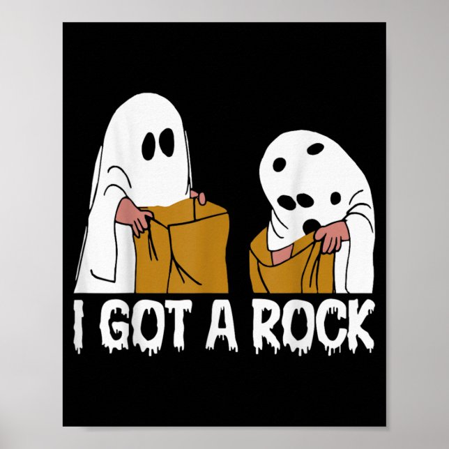 I Got A Rock Scary Ghost Halloween Poster (Front)