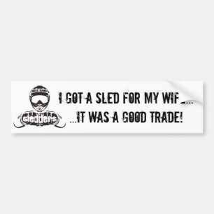 "I got a sled for my wife..." Sledders.com Bumper Sticker