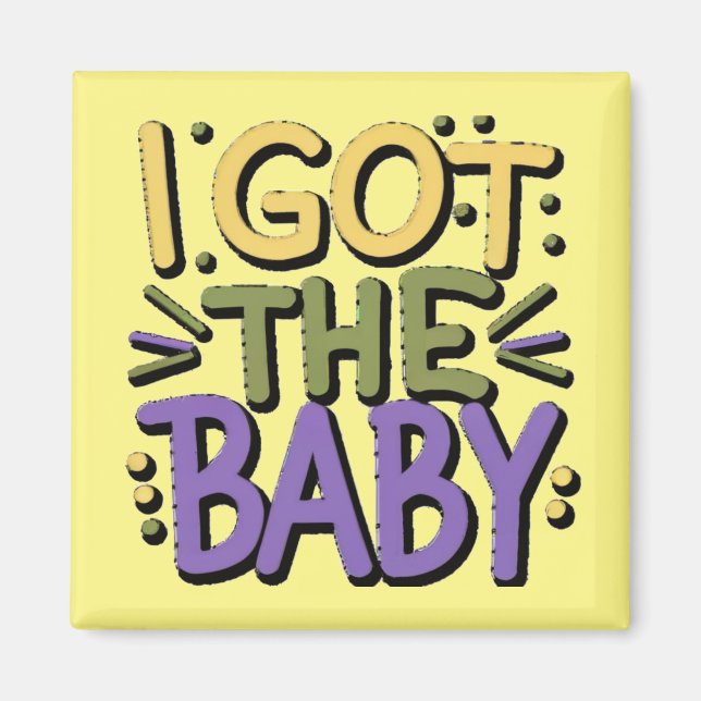 I got baby - Mardi gras design Magnet (Front)