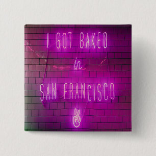 I Got Baked in San Francisco 15 Cm Square Badge