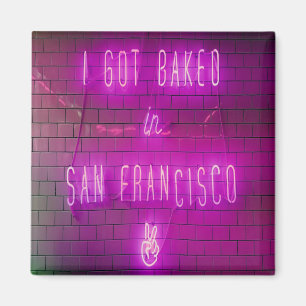 I Got Baked in San Francisco Magnet
