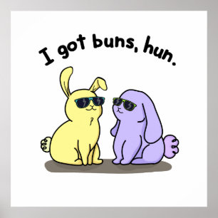 I Got Buns Hun Cute Bunny Rabbit Pun Poster