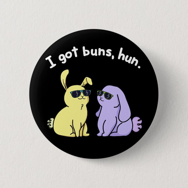 I Got Buns Hun Funny Bunny Rabbit Pun Dark BG 6 Cm Round Badge (Front)