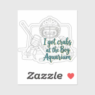 I got Crabs at the boy aquarium - Sticker