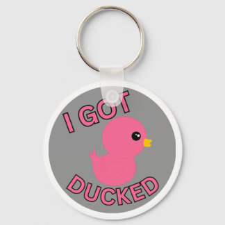 I Got Ducked Pink Key Ring