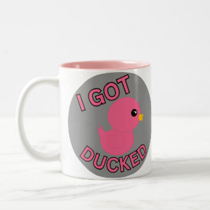 I Got Ducked Pink Mug