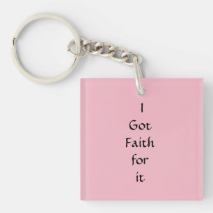 I got faith for it keychain