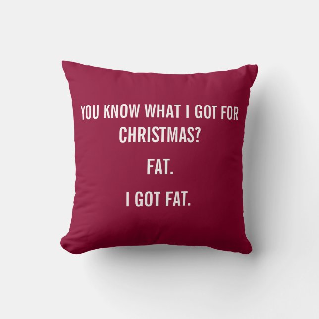 I GOT FAT FOR CHRISTMAS FUNNY PILLOW - RED (Front)