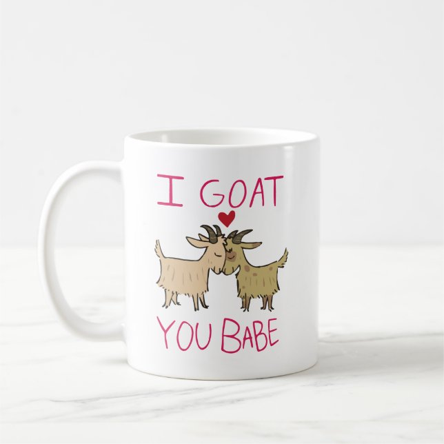 I Got (Goat) You Babe, Cute Goat Quote  Coffee Mug (Left)
