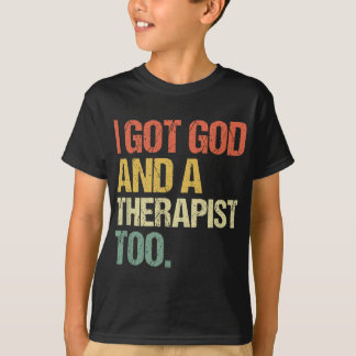 I Got God And A Therapist Too Bible Verse Religiou T-Shirt