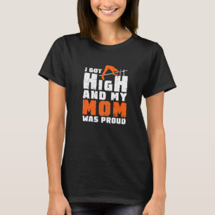 I Got High And My Mum Was Proud Funny Pole Jumping T-Shirt