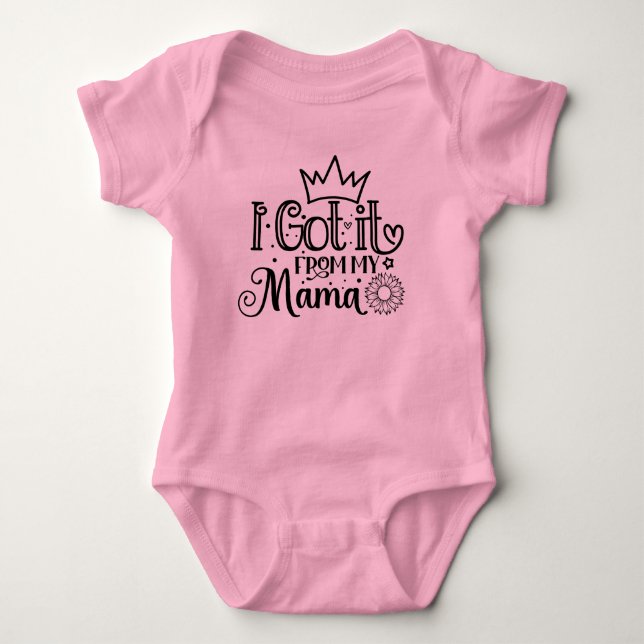 I Got it from my Mama Baby Bodysuit (Front)