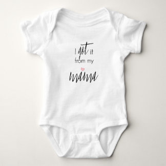 I got it from my Mama - Baby Girl Tutu Bodysuit
