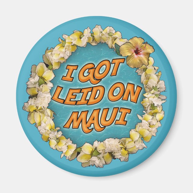 I got leid on Maui Magnet (Front)
