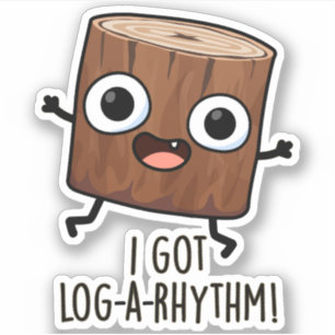 I Got Log-a-rhythm Funny Wood Pun