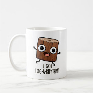 I Got Log-a-rhythm Funny Wood Pun Coffee Mug