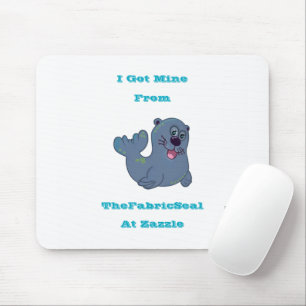 I Got Mine From The Fabric Seal At Zazzle Mouse Mat