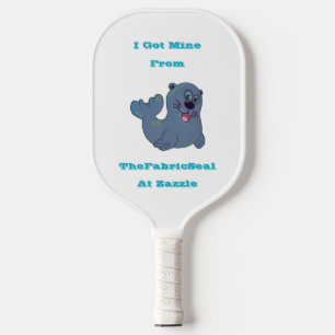 I Got Mine From The Fabric Seal At Zazzle Pickleball Paddle