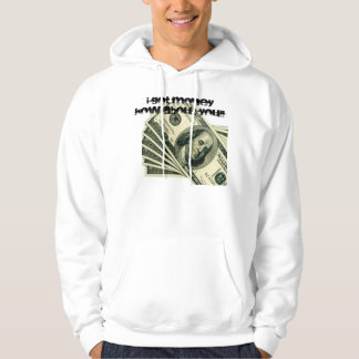 I GOT MONEY HOW ABOUT YOU!! HOODIE