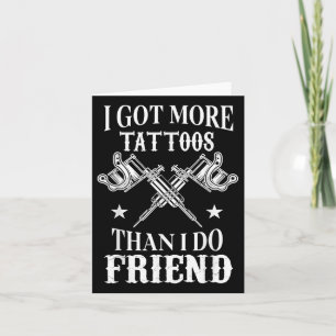 I Got More Tattoos Than I Do Friends Vintage Tatto Card