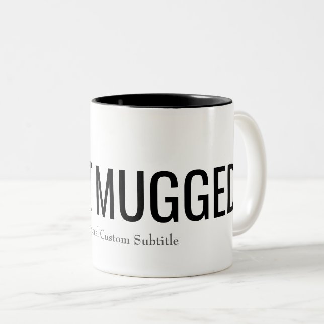 I Got Mugged Mug with Optional Subtitle (Front Right)