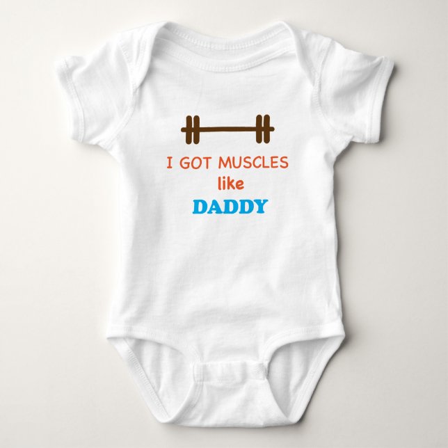 I got muscles like daddy baby bodysuit (Front)
