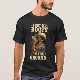 I Got My Boots On The Ground Western Cowgirl Melan T-Shirt