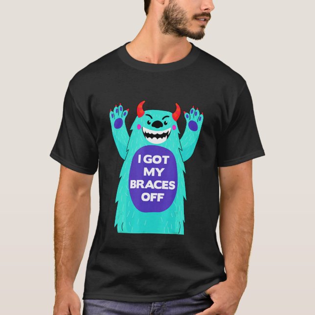 I Got My Braces Off Cute Monster Smiling Dental Br T-Shirt (Front)