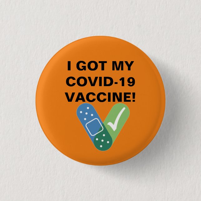 I GOT MY COVID-19 VACCINE BUTTON (Front)