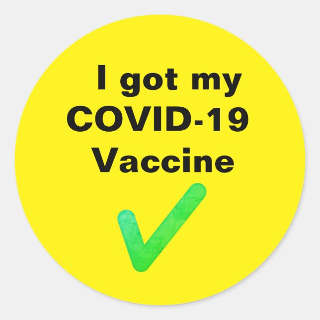 I got my COVID-19 Vaccine. Button Classic Round Sticker (Front)