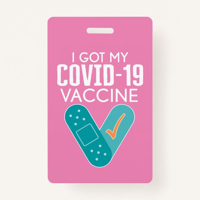 I got My Covid-19 Vaccine - pink Badge ID Badge (Front)