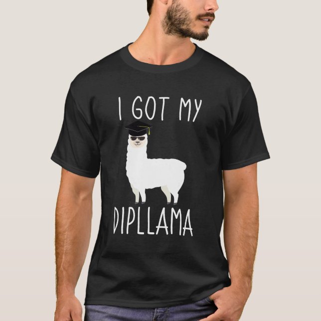 I Got My Dipllama Funny Graduation Llama Pun Gift T-Shirt (Front)