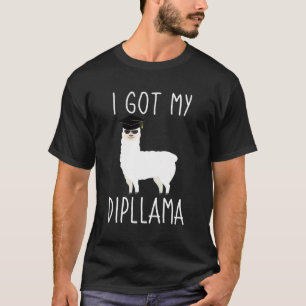 I Got My Dipllama T-Shirt