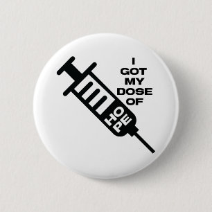 I got my dose of Hope 6 Cm Round Badge