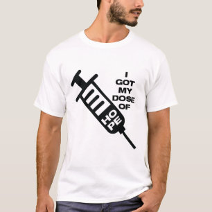 I got my dose of Hope  T-Shirt