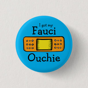 I got my Fauci Ouchie (blue) 3 Cm Round Badge