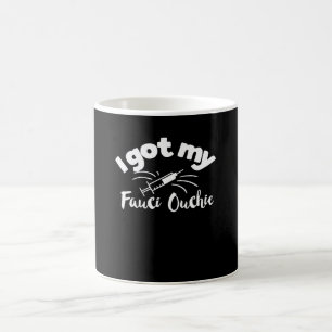 I Got My Fauci Ouchie Funny Pro Vaccination Coffee Mug
