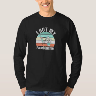 I Got My Fauci Ouchie T-Shirt