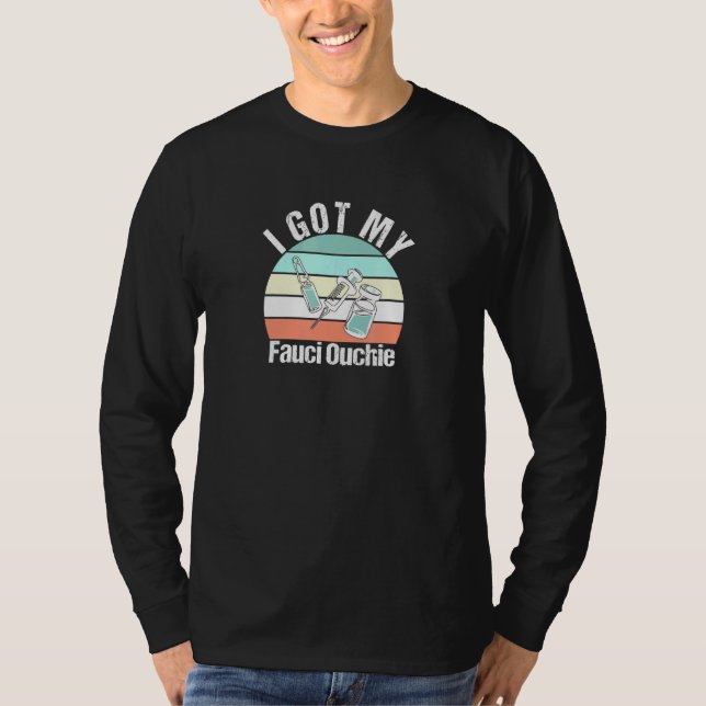 I Got My Fauci Ouchie T-Shirt (Front)