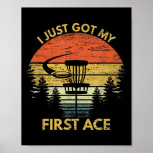 I Got My First Ace Motivational Disc Golf Gift Hol Poster