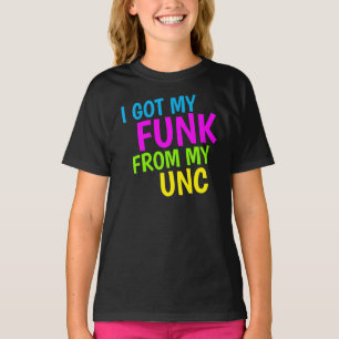 I GOT MY FUNK FROM MY UNC TODDLER T-SHIRT