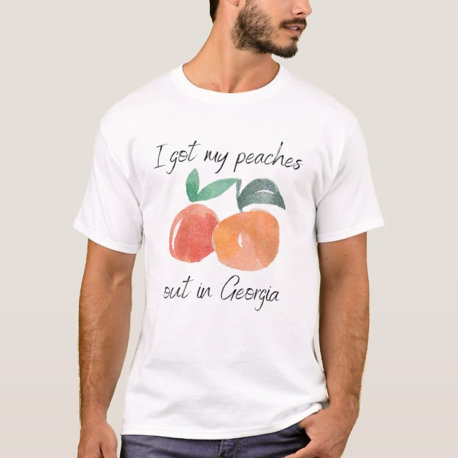 I Got My Peaches Out In Georgia Lyrics Song Funny T-Shirt (Front)