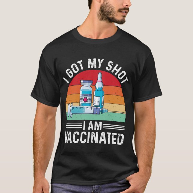 I Got My Shot Vaccinated Quote T-Shirt (Front)