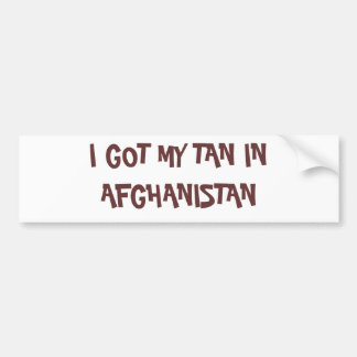 I GOT MY TAN IN AFGHANISTAN BUMPER STICKER