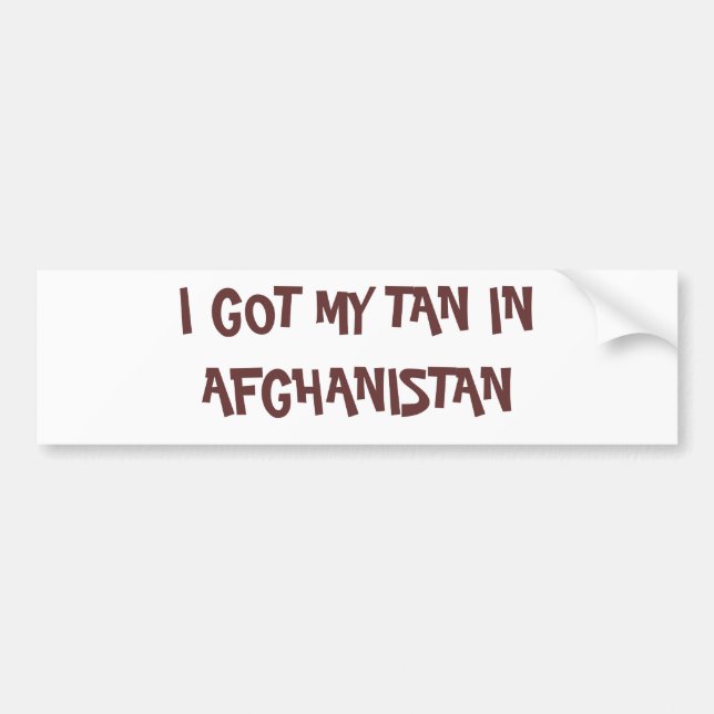 I GOT MY TAN IN AFGHANISTAN BUMPER STICKER (Front)