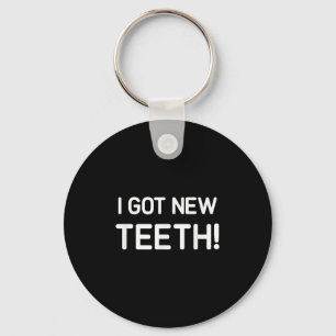 I Got New Teeth, Funny, Jokes, Sarcastic Key Ring