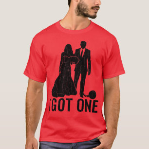 I Got One Funny Bride Wife Wedding Married Graphic T-Shirt