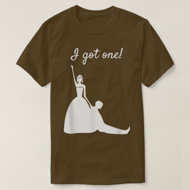 I Got One  Funny Gift for Bride, Just Married  T-Shirt (Design Front)
