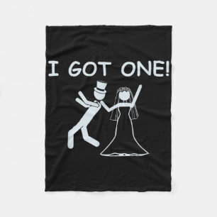 I Got One Wedding Bride Funny Bachelorette Party  Fleece Blanket